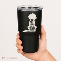 Be The Person Your Dog Thinks You Are Tumbler thumb 2