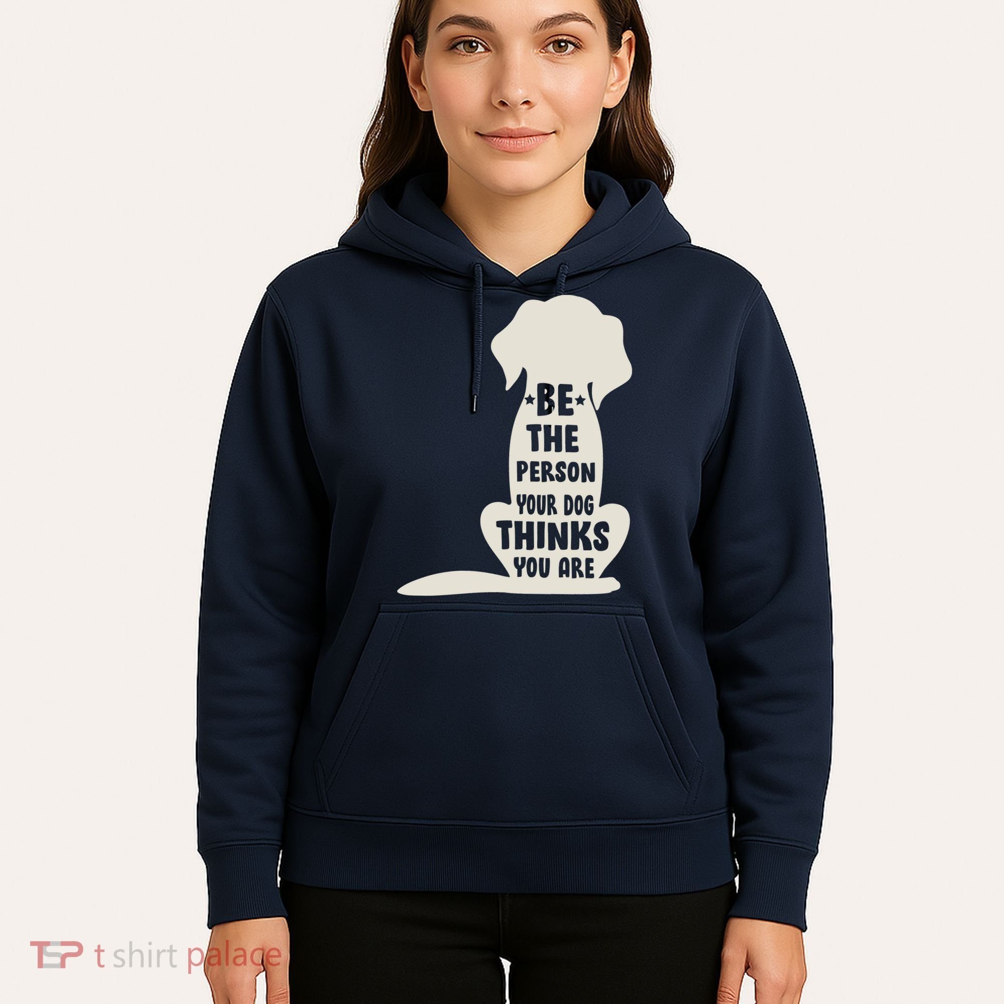 Be The Person Your Dog Thinks You Are Hoodie
