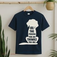 Be The Person Your Dog Thinks You Are T-Shirt thumb 2