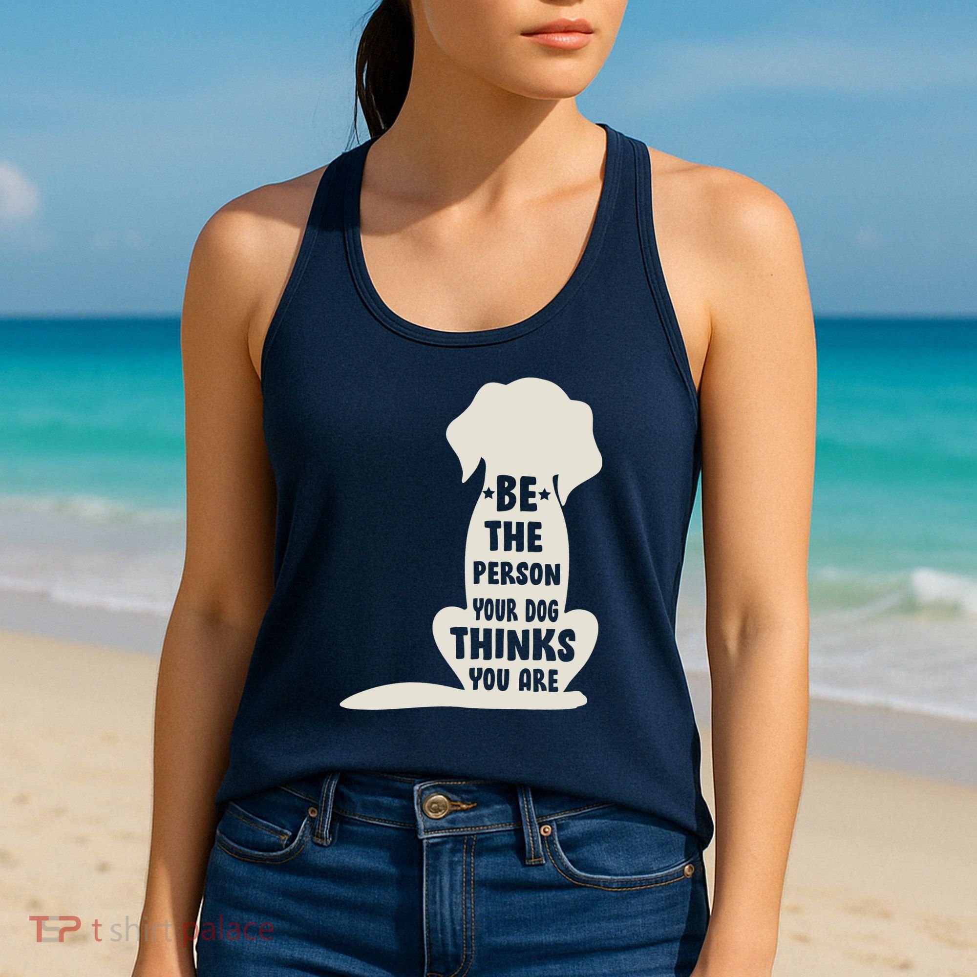 Be The Person Your Dog Thinks You Are Women's Tank Top