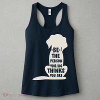 Be The Person Your Dog Thinks You Are Women's Tank Top thumb 3