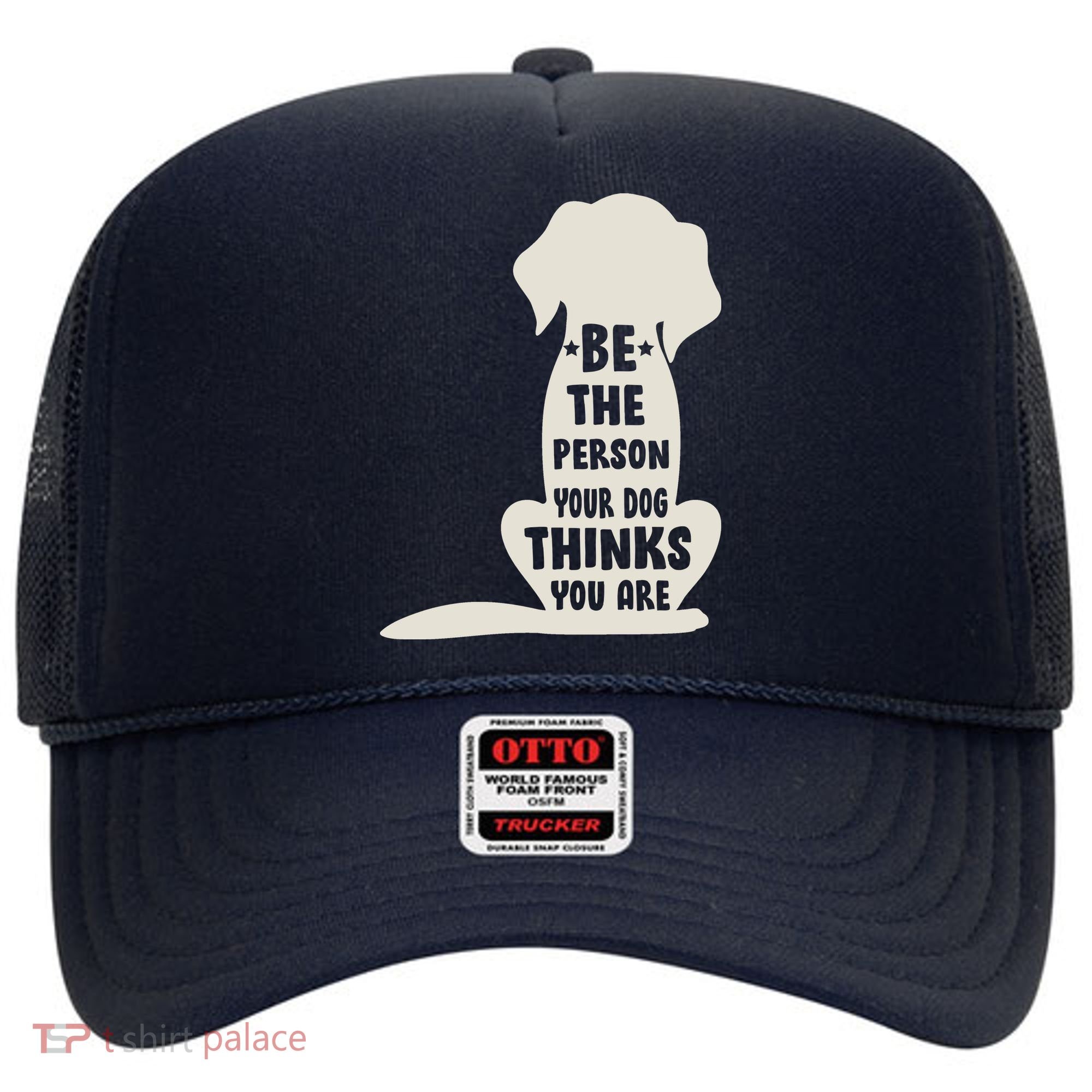 Be The Person Your Dog Thinks You Are Hat