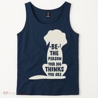 Be The Person Your Dog Thinks You Are Tank Top thumb 2