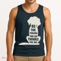 Be The Person Your Dog Thinks You Are Tank Top thumb 3