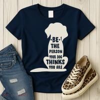 Be The Person Your Dog Thinks You Are Women's T-Shirt thumb 3