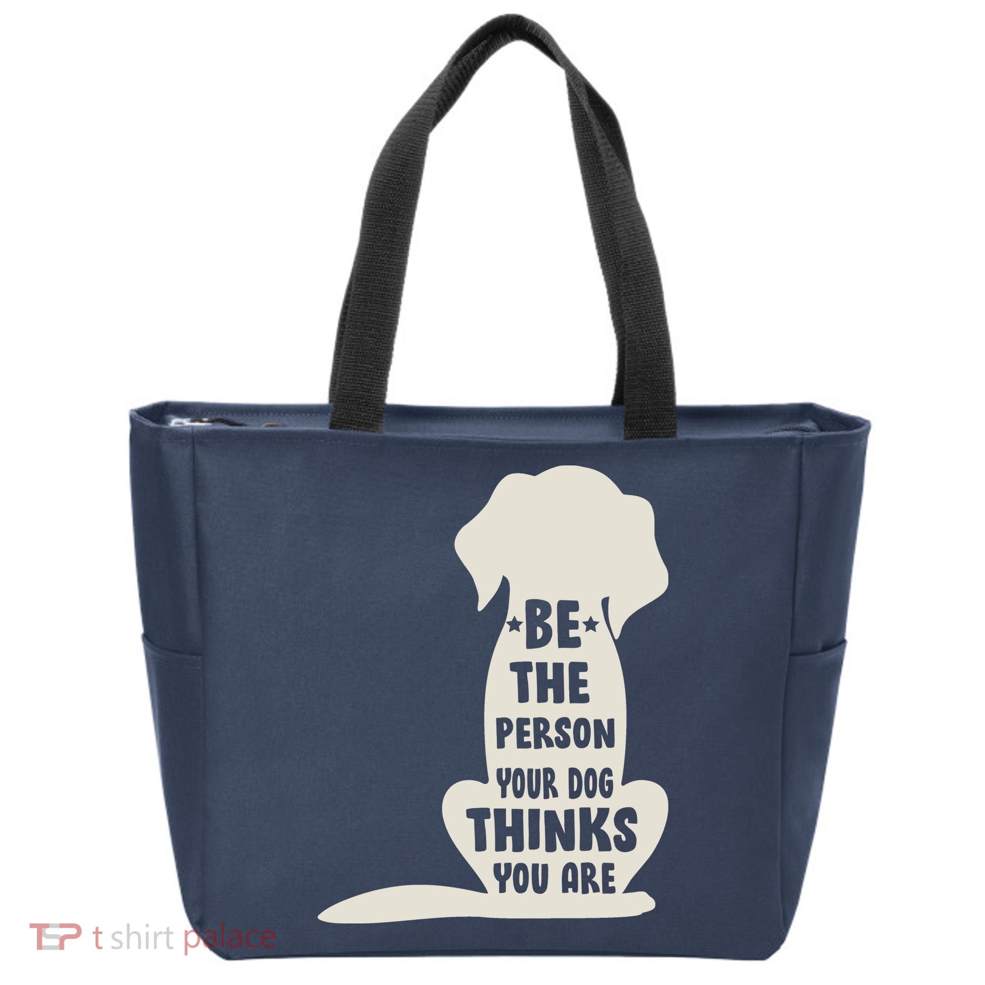 Be The Person Your Dog Thinks You Are Tote Bag