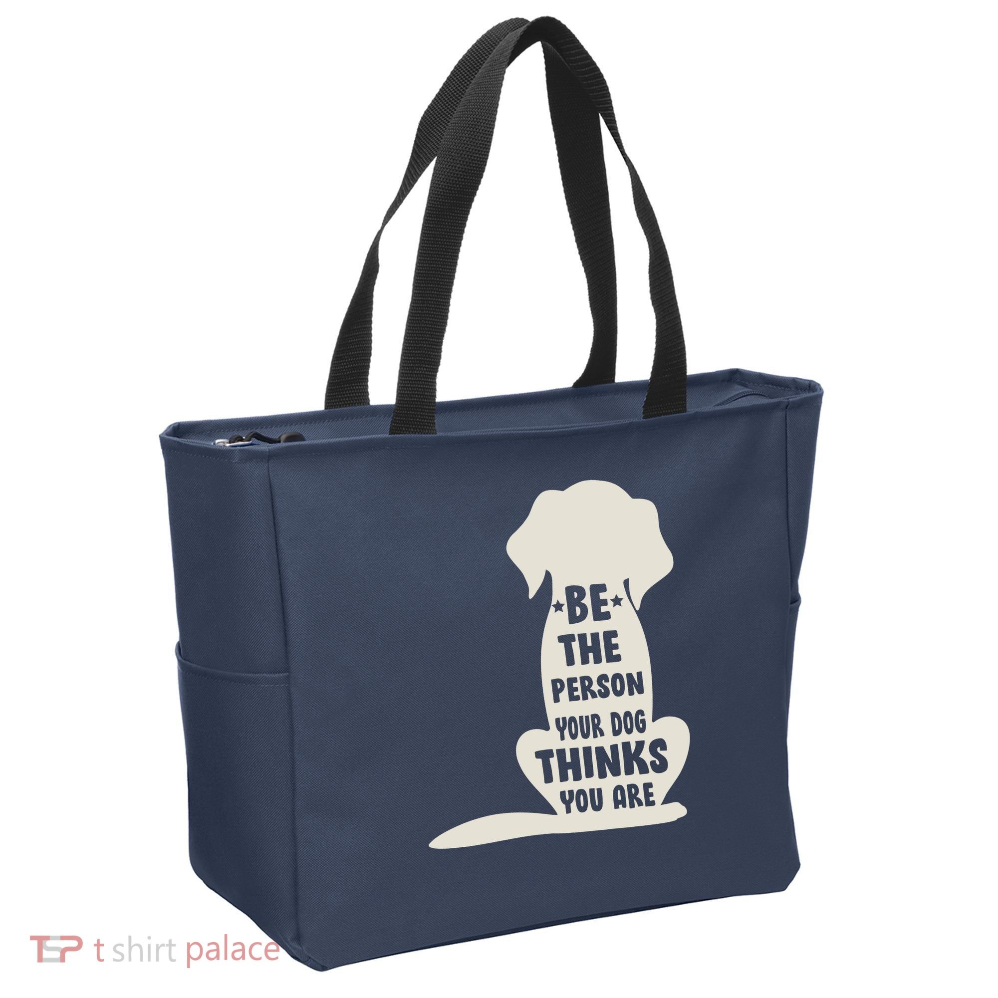 Be The Person Your Dog Thinks You Are Tote Bag