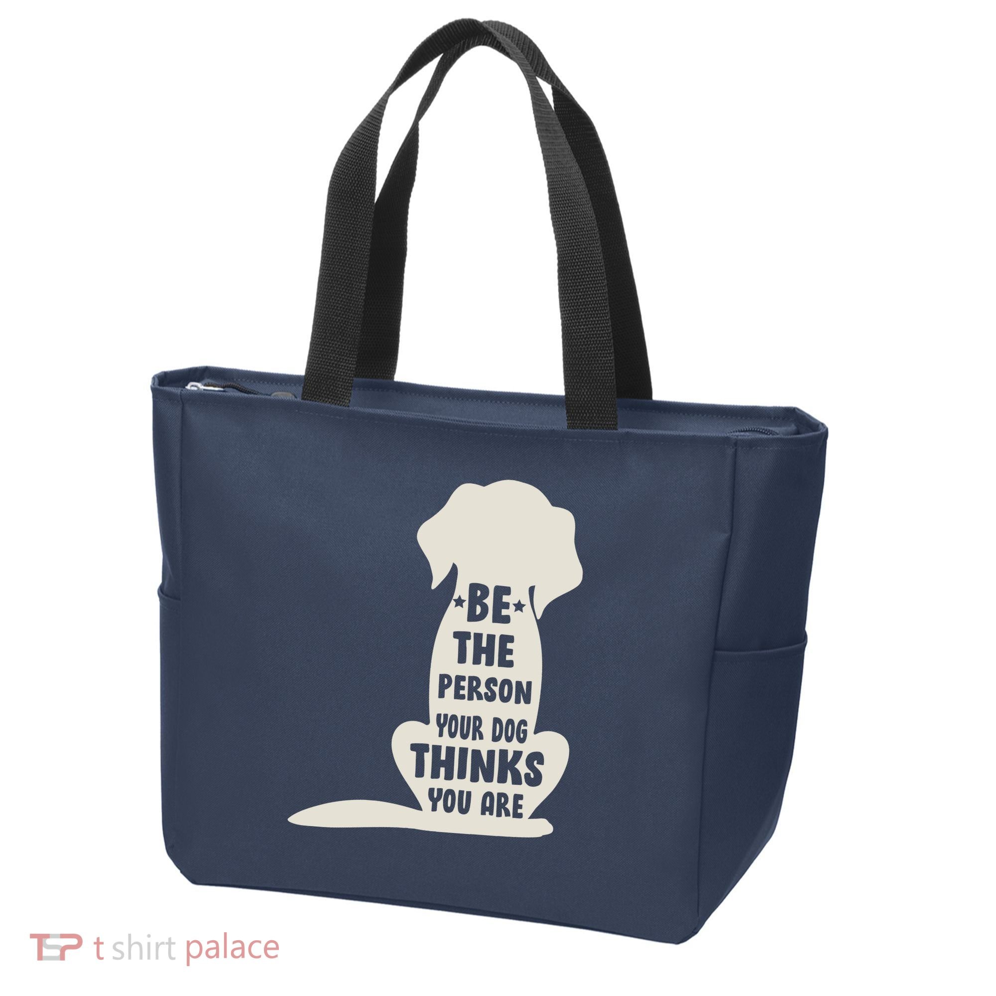 Be The Person Your Dog Thinks You Are Tote Bag