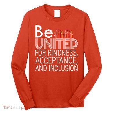 Be United For Kindness Long Sleeve Shirt