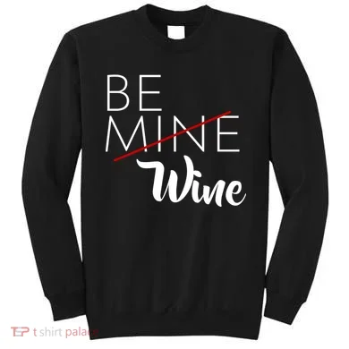 Be Wine Sweatshirt