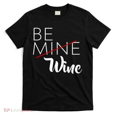 Be Wine T-Shirt
