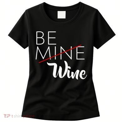 Be Wine Women's T-Shirt