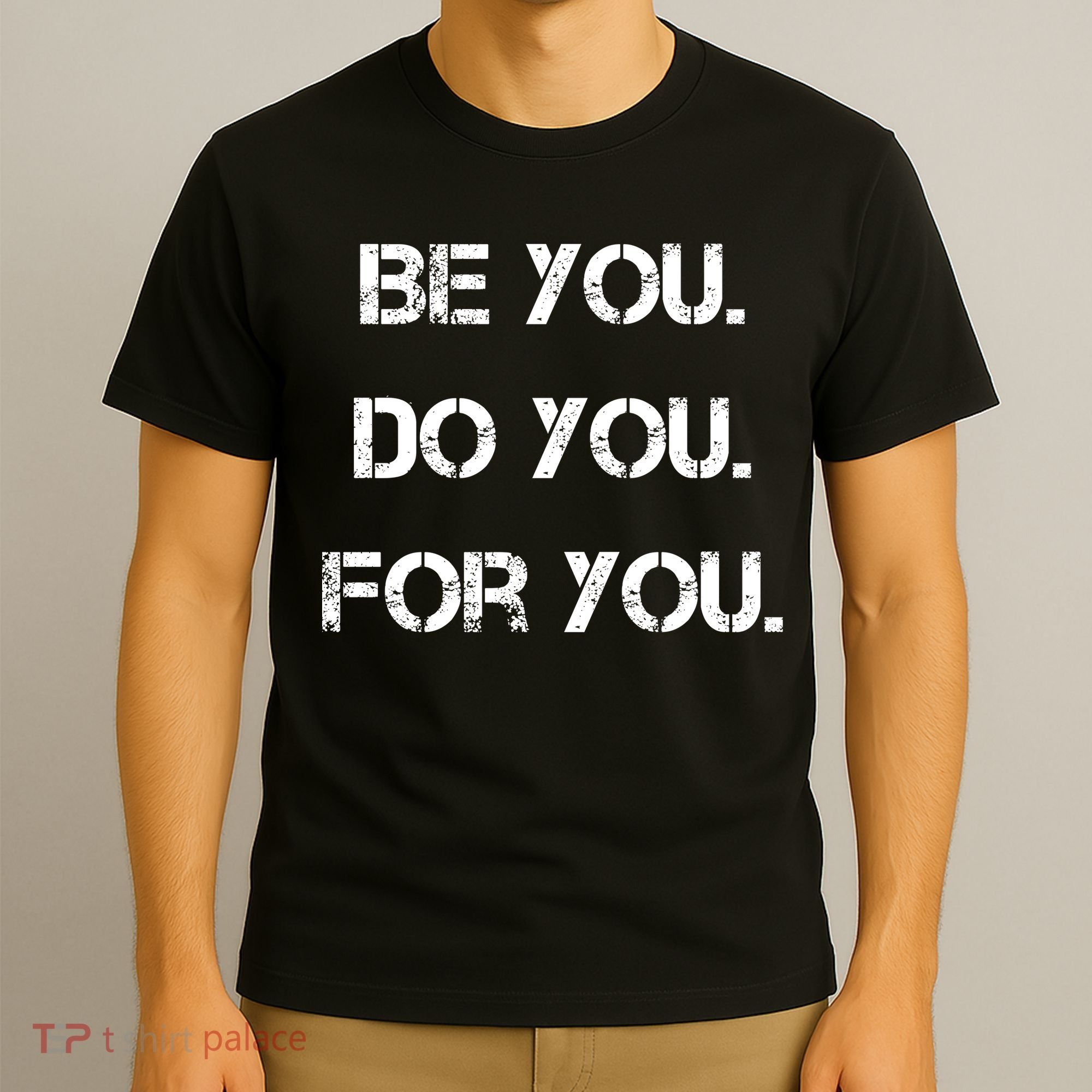 Be You Do You For You Inspirational Sayings T-Shirt
