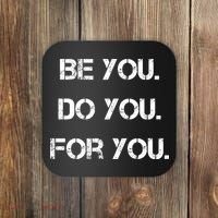 Be You Do You For You Inspirational Sayings Coaster thumb 0