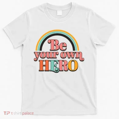 Be Your Own Hero T-Shirt