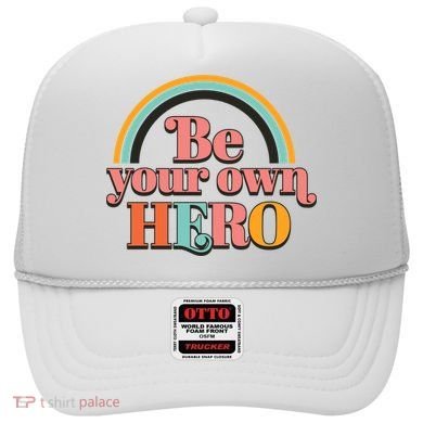 Be Your Own Hero Hat