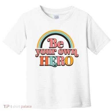 Be Your Own Hero Toddler T-Shirt