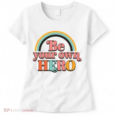 Be Your Own Hero Women's T-Shirt
