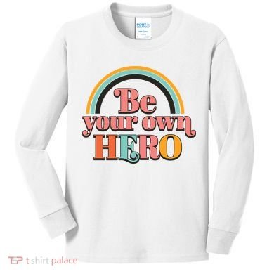 Be Your Own Hero Kids Long Sleeve Shirt