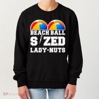 Beach Ball Sized Lady Nuts Lucille Baseball Bat Women's Sweatshirt thumb 0
