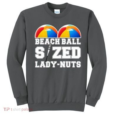 Beach Ball Sized Lady Nuts Lucille Baseball Bat Sweatshirt