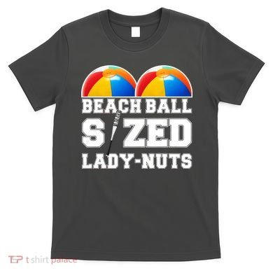 Beach Ball Sized Lady Nuts Lucille Baseball Bat T-Shirt