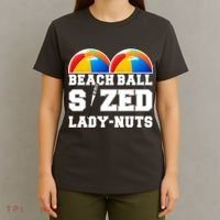 Beach Ball Sized Lady Nuts Lucille Baseball Bat T-Shirt thumb 4