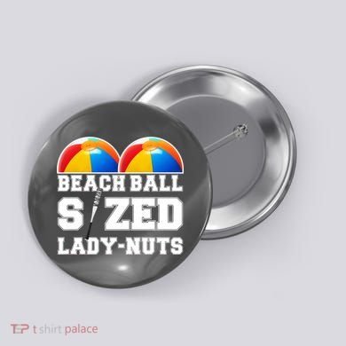 Beach Ball Sized Lady Nuts Lucille Baseball Bat Button