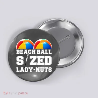 Beach Ball Sized Lady Nuts Lucille Baseball Bat Button