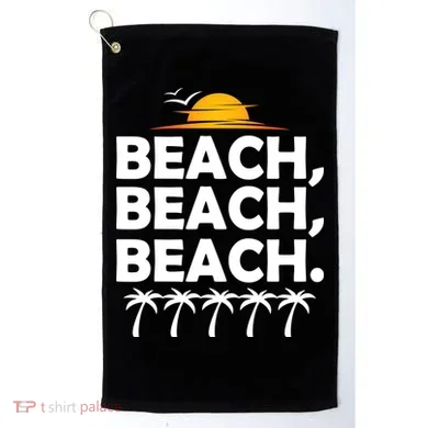 Beach Beach Beach Golf Towel