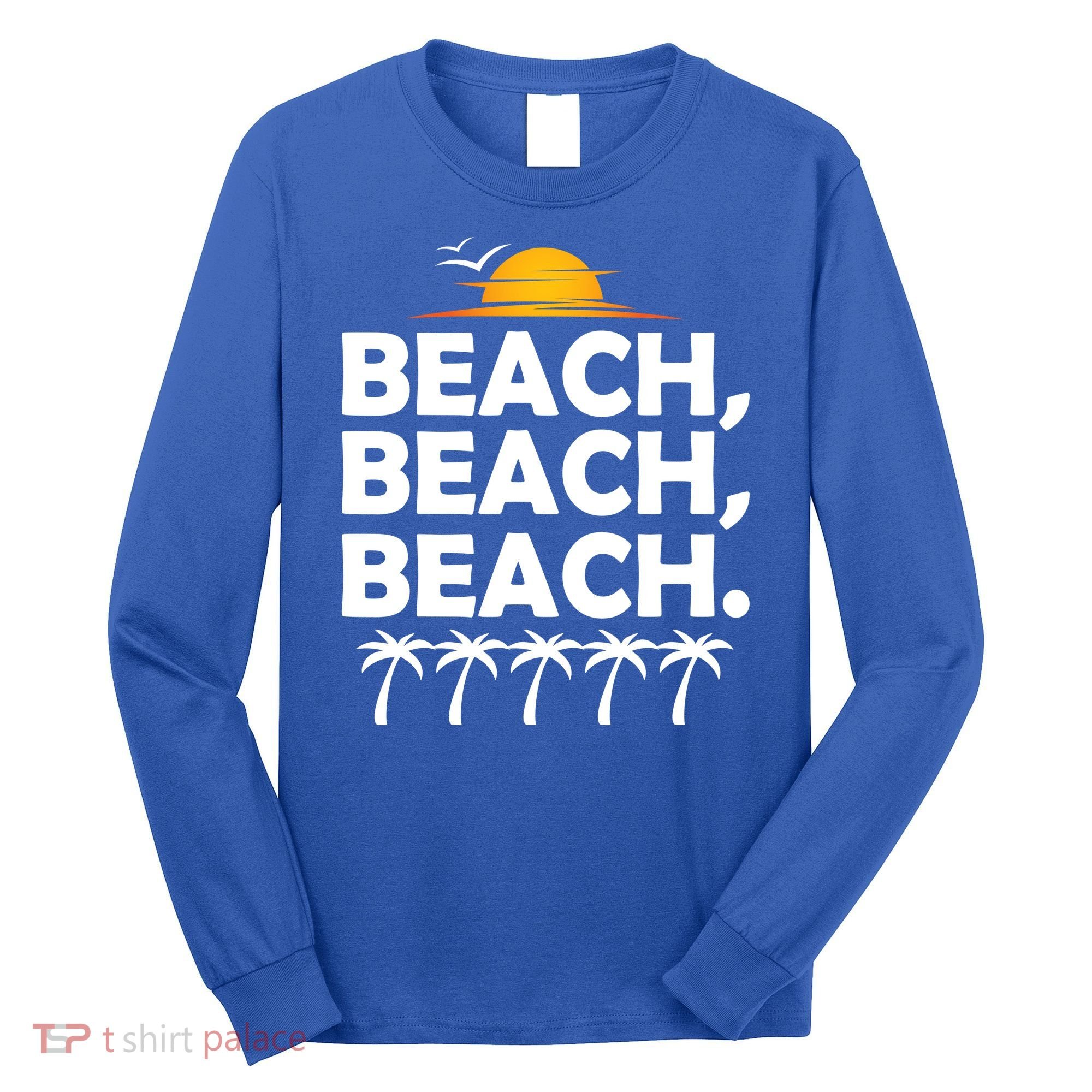 Beach Beach Beach Long Sleeve Shirt