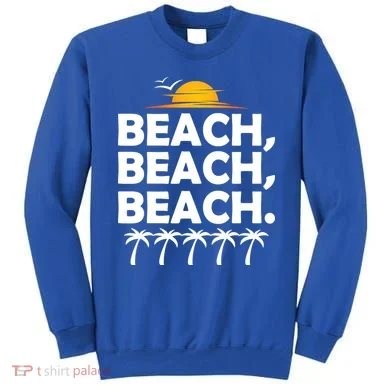 Beach Beach Beach Sweatshirt
