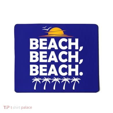 Beach Beach Beach Mousepad