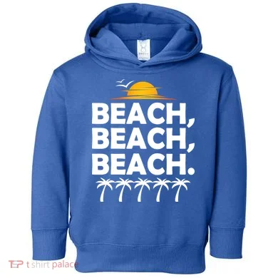Beach Beach Beach Toddler Hoodie