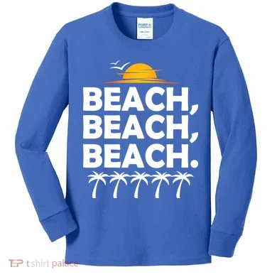 Beach Beach Beach Kids Long Sleeve Shirt