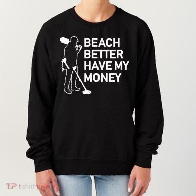 Beach Better Have My Money Women's Sweatshirt