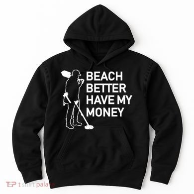 Beach Better Have My Money Hoodie