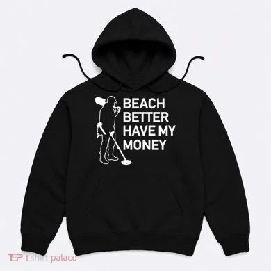 Beach Better Have My Money Hoodie