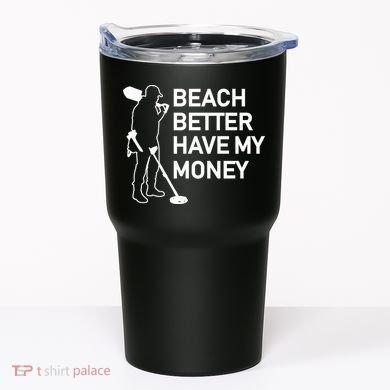 Beach Better Have My Money Tumbler