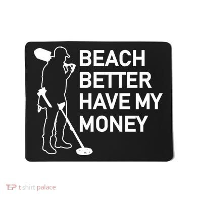 Beach Better Have My Money Mousepad