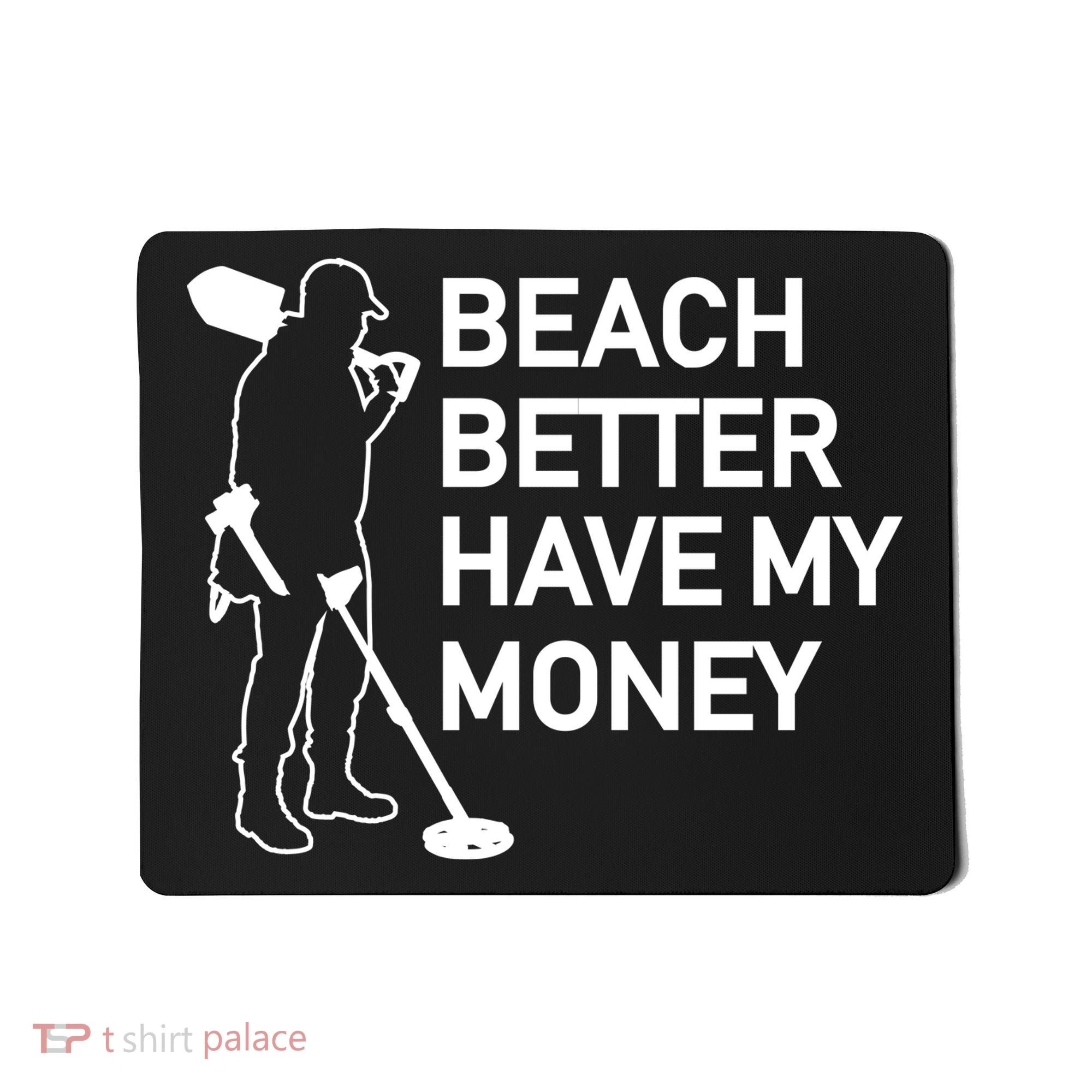 Beach Better Have My Money Mousepad