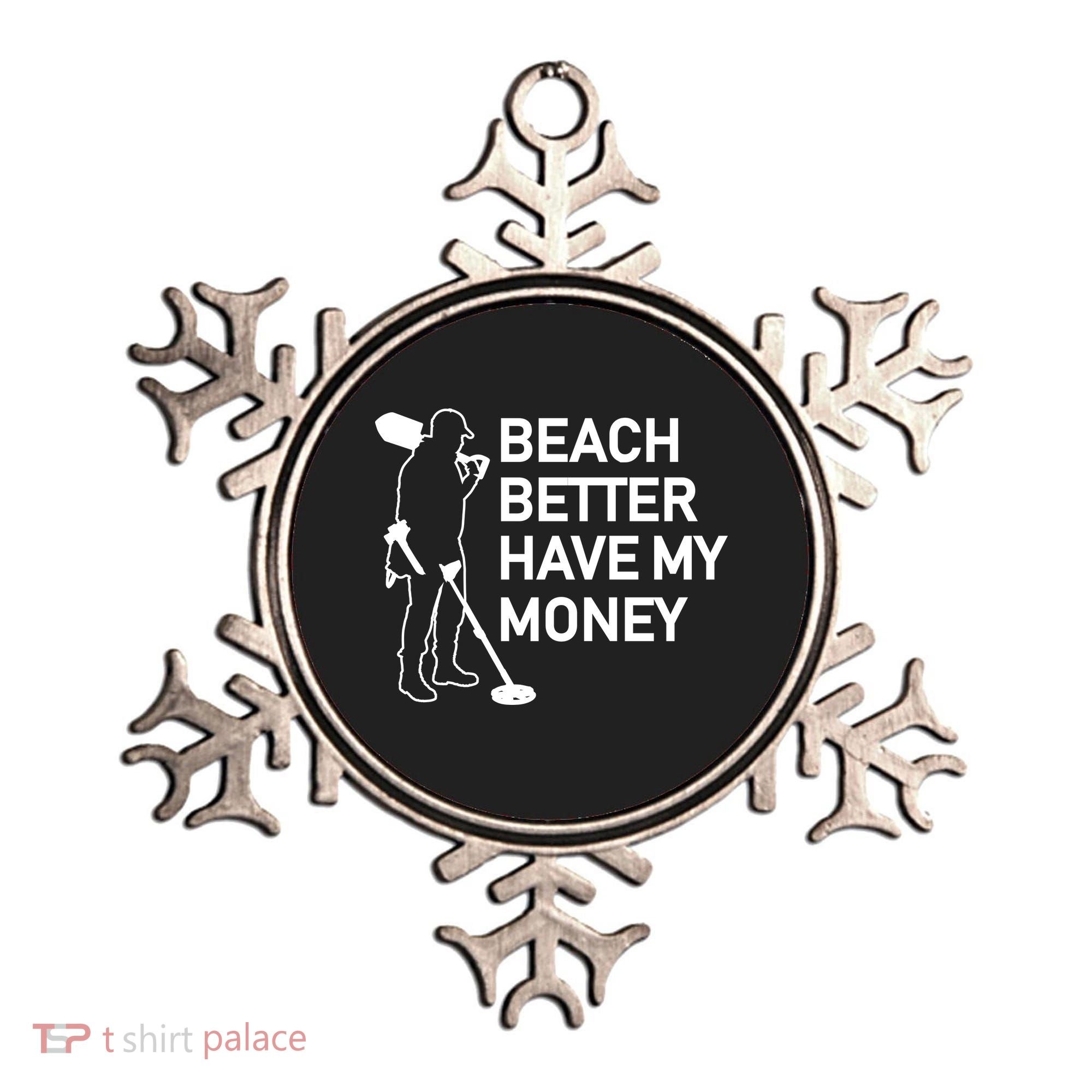 Beach Better Have My Money Ornament