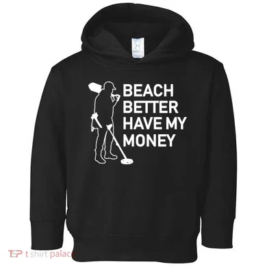 Beach Better Have My Money Toddler Hoodie
