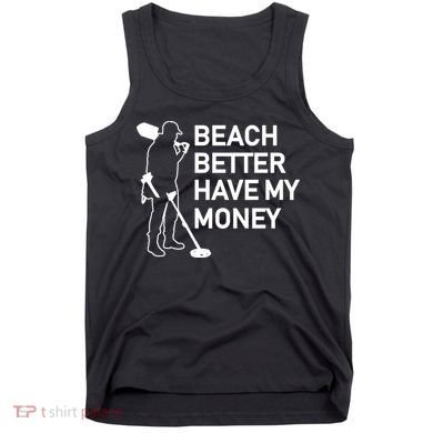 Beach Better Have My Money Tank Top