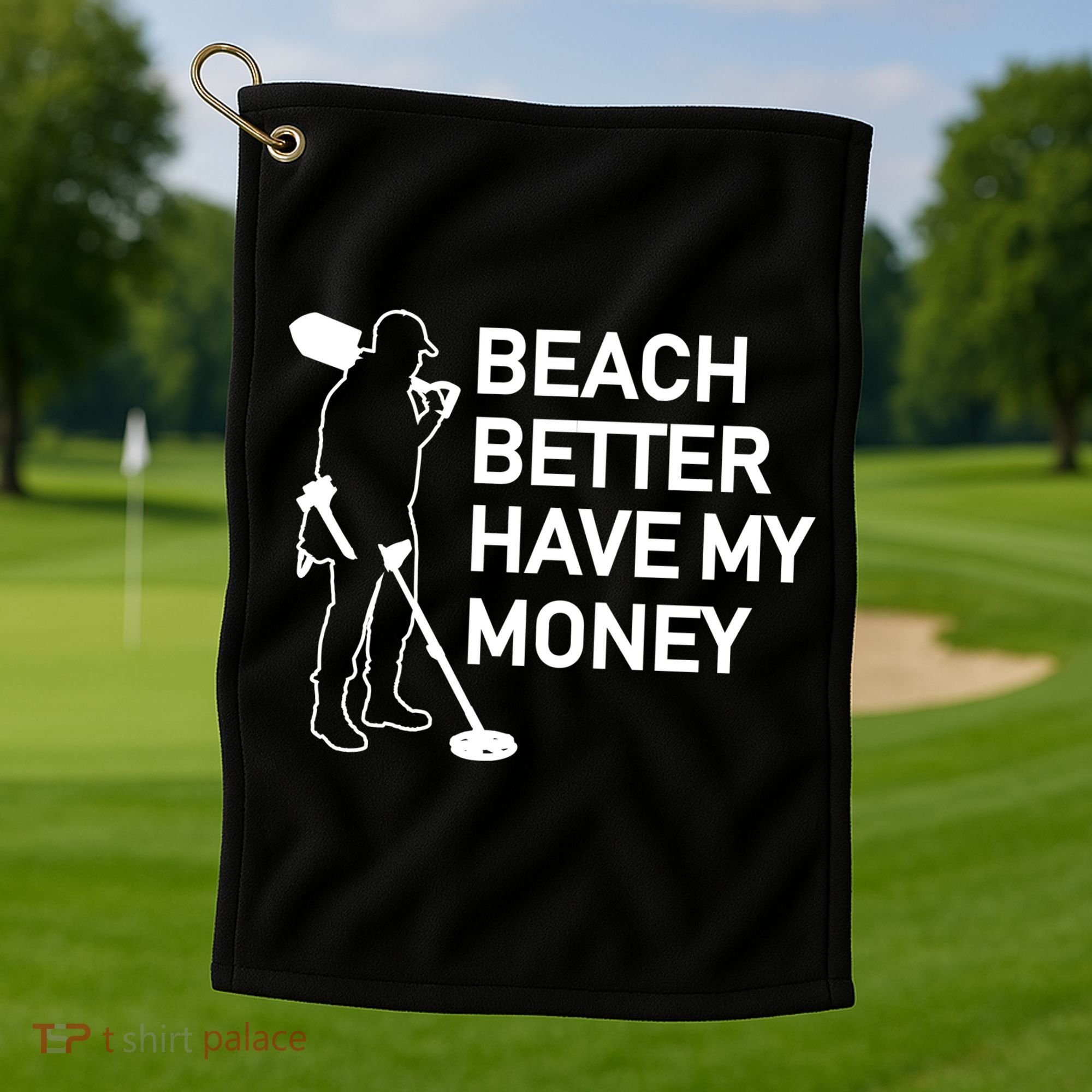 Beach Better Have My Money Golf Towel