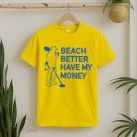Beach Better Have My Money T-Shirt thumb 2