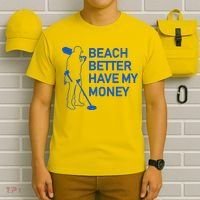 Beach Better Have My Money T-Shirt thumb 6