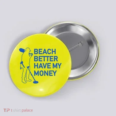 Beach Better Have My Money Button