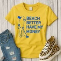 Beach Better Have My Money Women's T-Shirt thumb 3