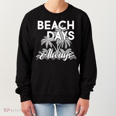 Beach Days Always Women's Sweatshirt